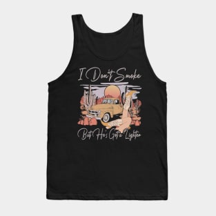 I Don't Smoke But He's Got a Lighter Car Cowgirl Boot Tank Top